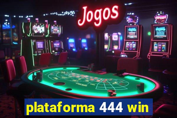 plataforma 444 win